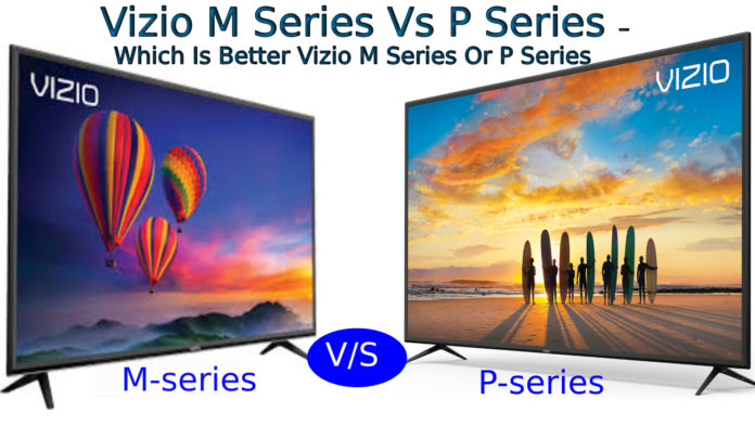 Vizio P series vs M series