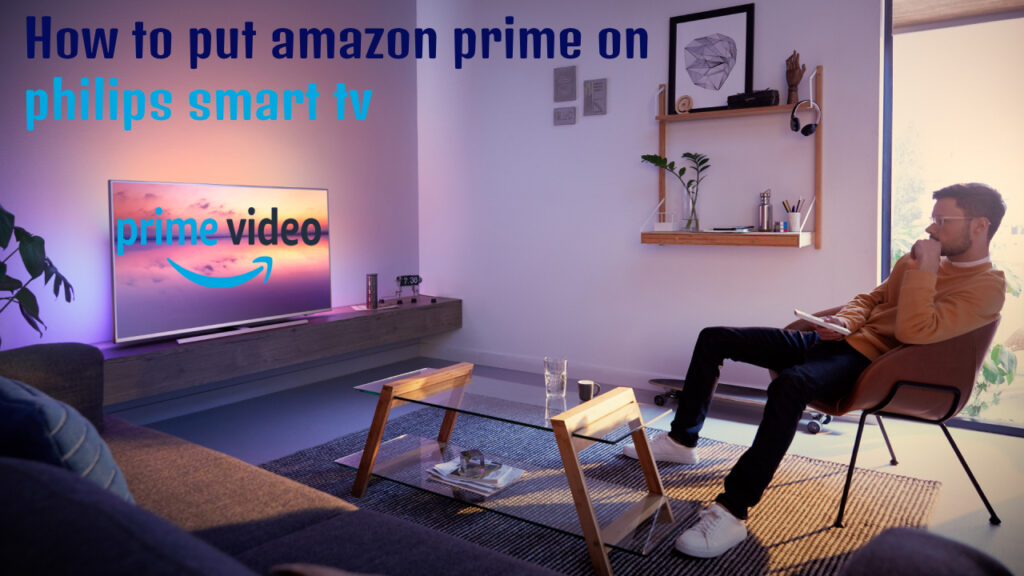 how to put amazon prime on philips smart tv