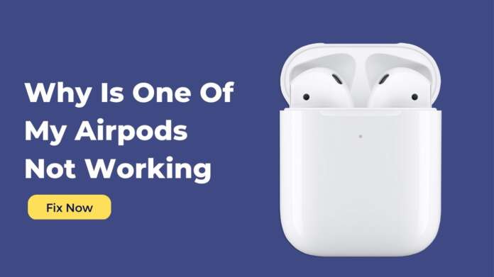 why is one of my airpods not working